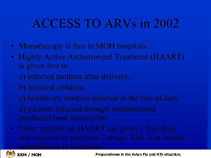 ACCESS TO ARVs in 2002 • Monotherapy is free in MOH hospitals. • Highly