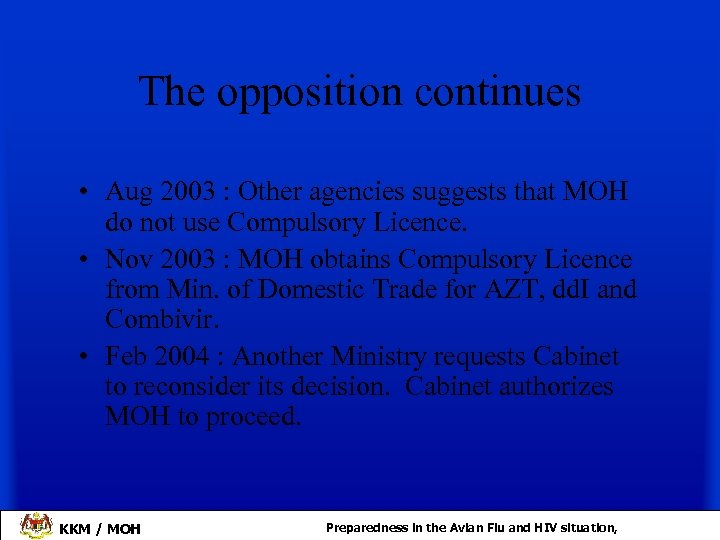 The opposition continues • Aug 2003 : Other agencies suggests that MOH do not