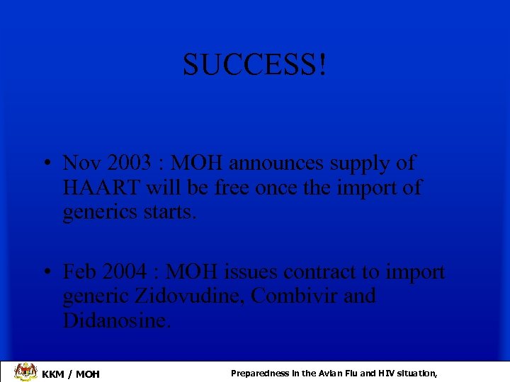 SUCCESS! • Nov 2003 : MOH announces supply of HAART will be free once