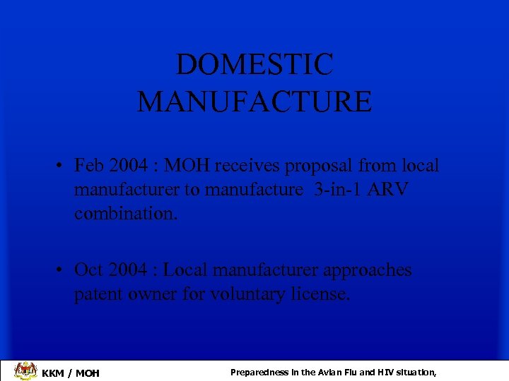 DOMESTIC MANUFACTURE • Feb 2004 : MOH receives proposal from local manufacturer to manufacture