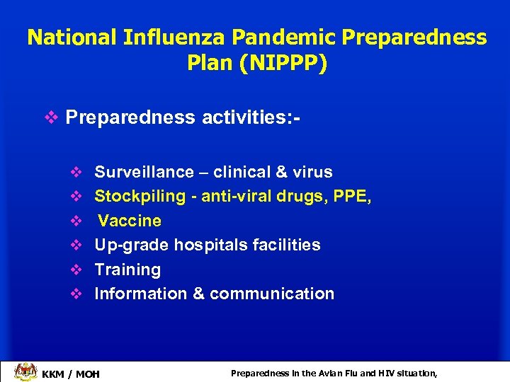 National Influenza Pandemic Preparedness Plan (NIPPP) v Preparedness activities: v Surveillance – clinical &