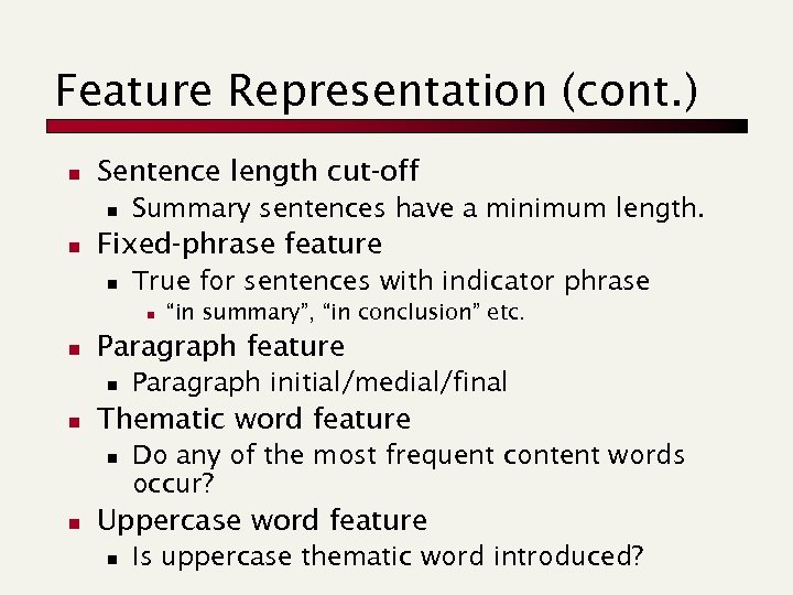 Feature Representation (cont. ) n Sentence length cut-off n n Summary sentences have a