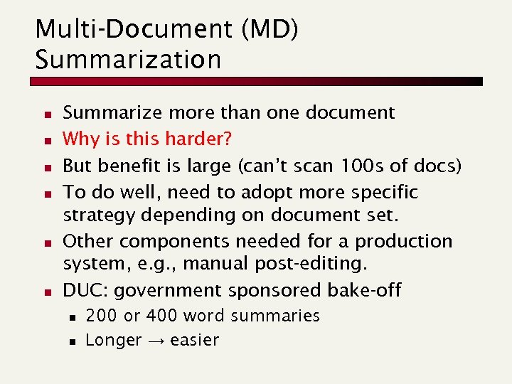 Multi-Document (MD) Summarization n n n Summarize more than one document Why is this