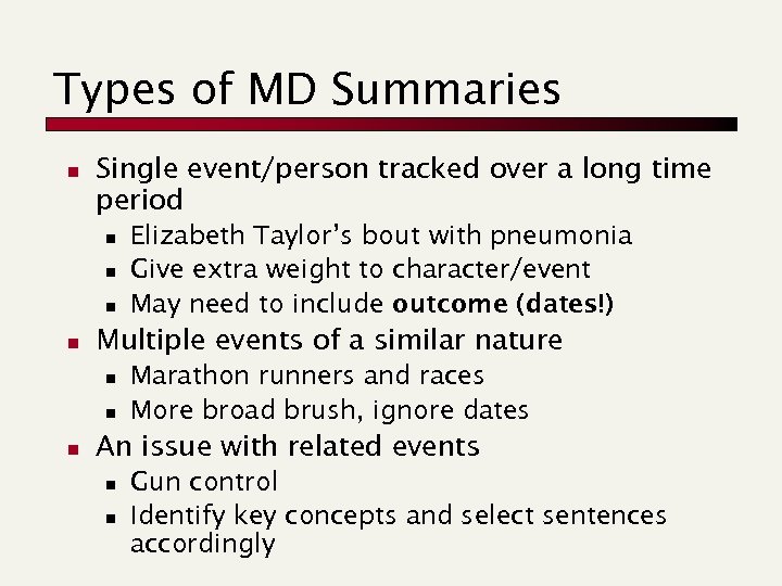 Types of MD Summaries n Single event/person tracked over a long time period n