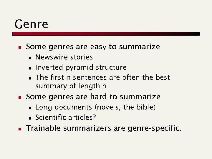 Genre n Some genres are easy to summarize n n Some genres are hard