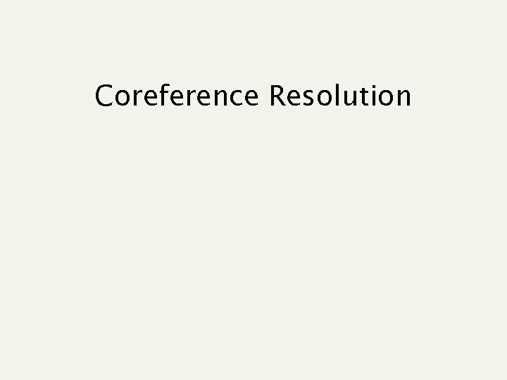 Coreference Resolution 