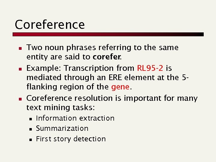 Coreference n n n Two noun phrases referring to the same entity are said