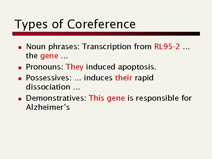 Types of Coreference n n Noun phrases: Transcription from RL 95 -2 … the