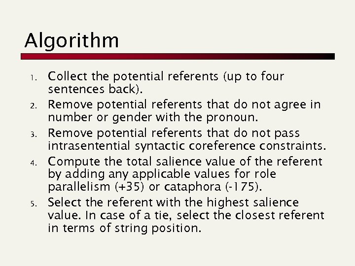 Algorithm 1. 2. 3. 4. 5. Collect the potential referents (up to four sentences