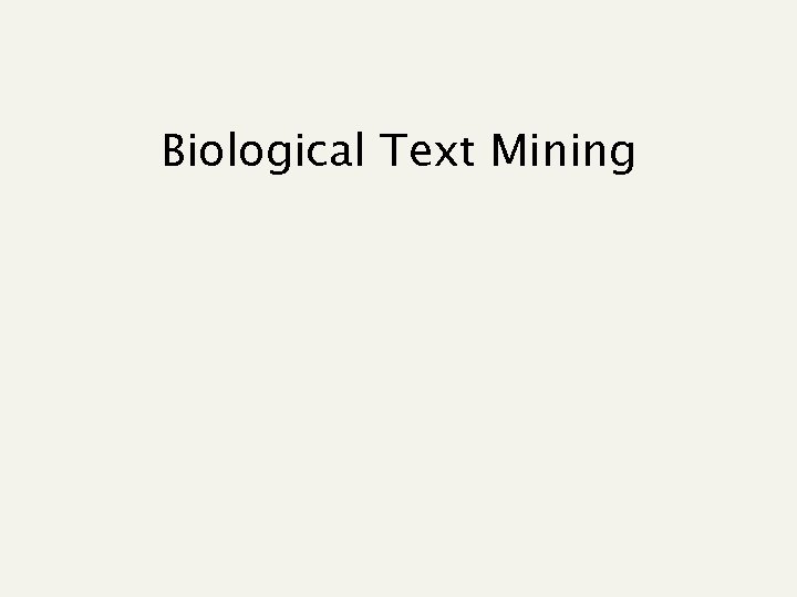 Biological Text Mining 