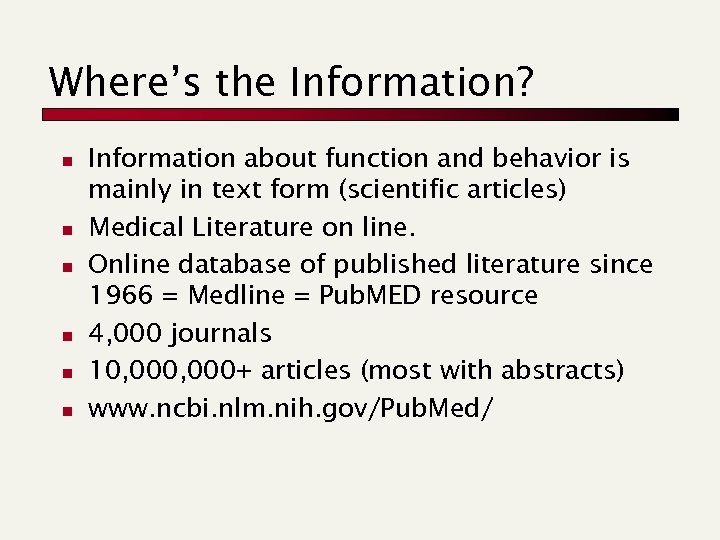 Where’s the Information? n n n Information about function and behavior is mainly in