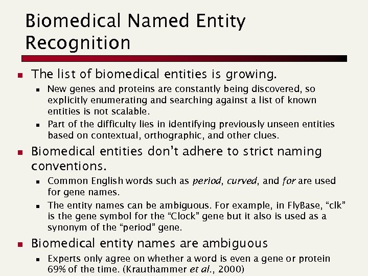 Biomedical Named Entity Recognition n The list of biomedical entities is growing. n n