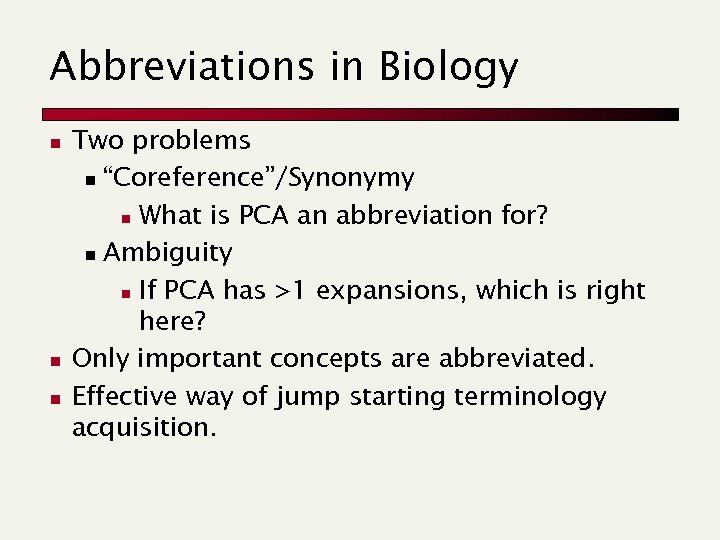 Abbreviations in Biology n n n Two problems n “Coreference”/Synonymy n What is PCA