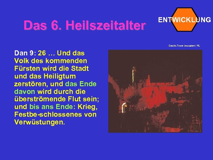 Das 6. Heilszeitalter ENTWICKLUNG Davids Tower Jerusalem / RL Dan 9: 26 … Und