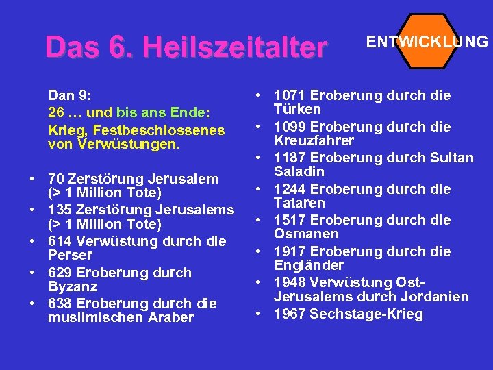 Das 6. Heilszeitalter Dan 9: 26 … und bis ans Ende: Krieg, Festbeschlossenes von