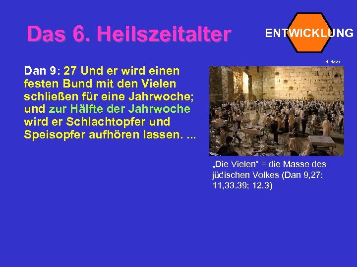 Das 6. Heilszeitalter Dan 9: 27 Und er wird einen festen Bund mit den