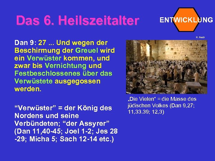 Das 6. Heilszeitalter Dan 9: 27. . . Und wegen der Beschirmung der Greuel