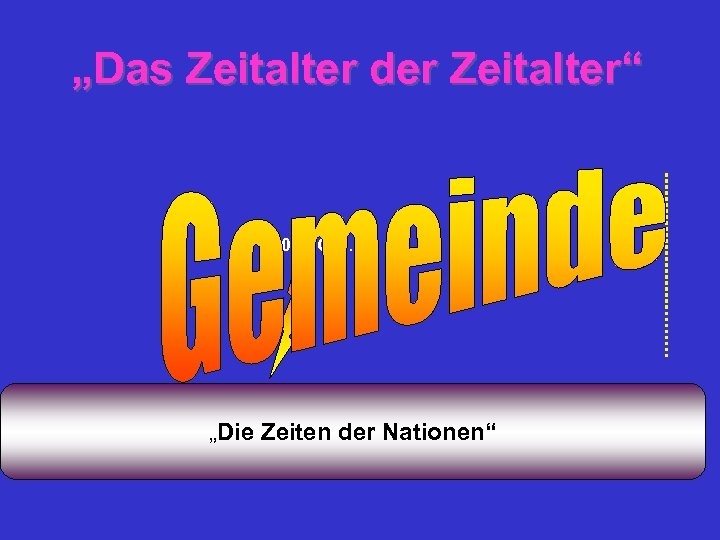 „Das Zeitalter der Zeitalter“ 70 n. Chr. „Die Zeiten der Nationen“ 