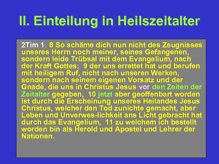 II. Einteilung in Heilszeitalter 2 Tim 1: 8 So schäme dich nun nicht des