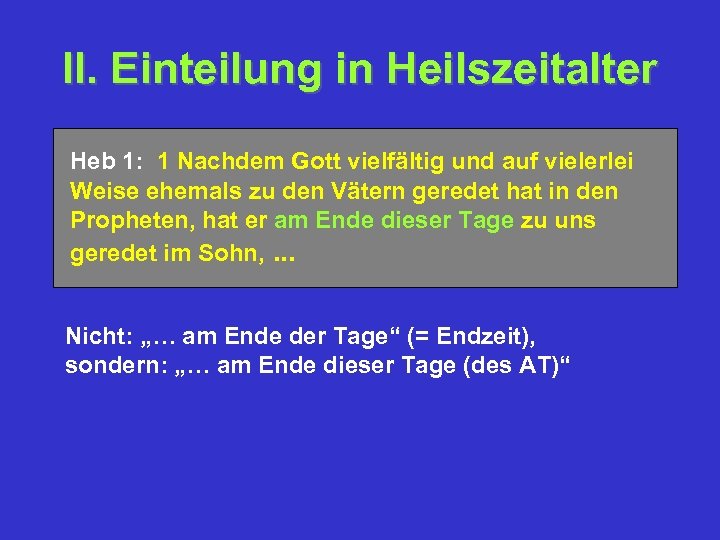 II. Einteilung in Heilszeitalter Heb 1: 1 Nachdem Gott vielfältig und auf vielerlei Weise