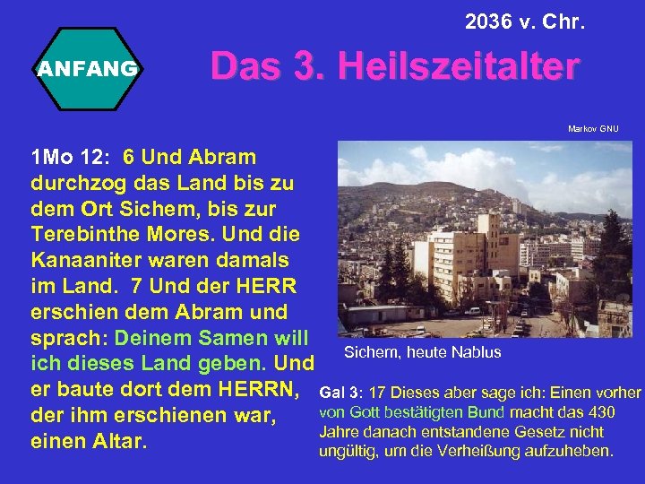 2036 v. Chr. ANFANG Das 3. Heilszeitalter Markov GNU 1 Mo 12: 6 Und