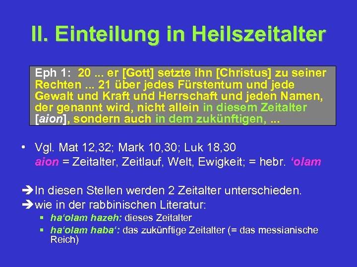 II. Einteilung in Heilszeitalter Eph 1: 20. . . er [Gott] setzte ihn [Christus]