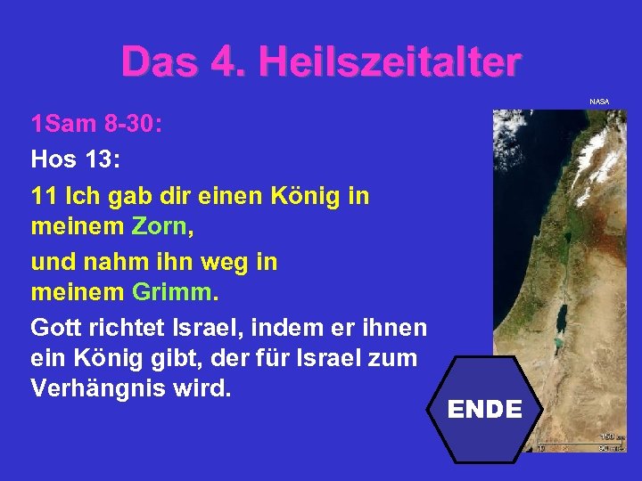 Das 4. Heilszeitalter NASA 1 Sam 8 -30: Hos 13: 11 Ich gab dir