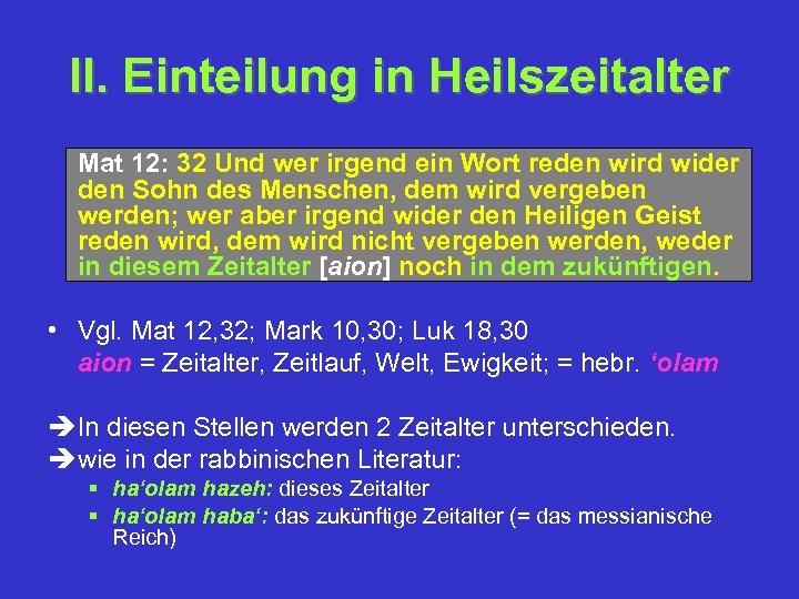 II. Einteilung in Heilszeitalter Mat 12: 32 Und wer irgend ein Wort reden wird