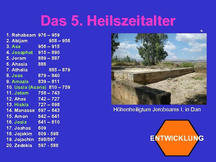 Das 5. Heilszeitalter 1. Rehabeam 976 – 959 2. Abijam 958 – 956 3.