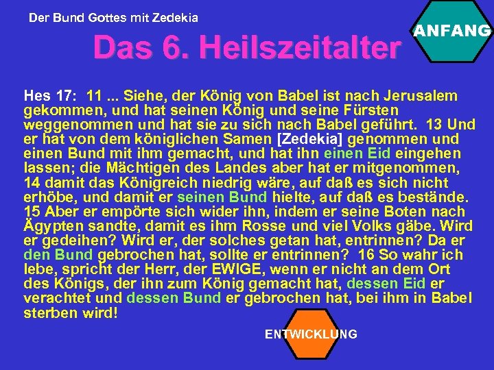 Der Bund Gottes mit Zedekia Das 6. Heilszeitalter ANFANG Hes 17: 11. . .