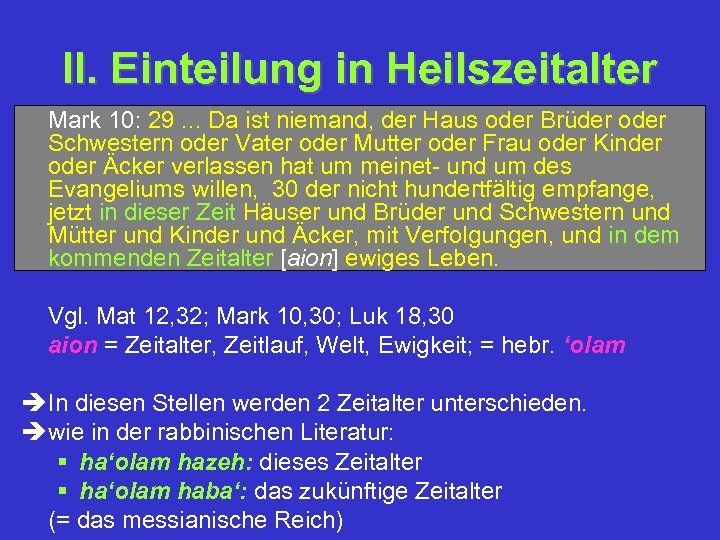 II. Einteilung in Heilszeitalter Mark 10: 29. . . Da ist niemand, der Haus