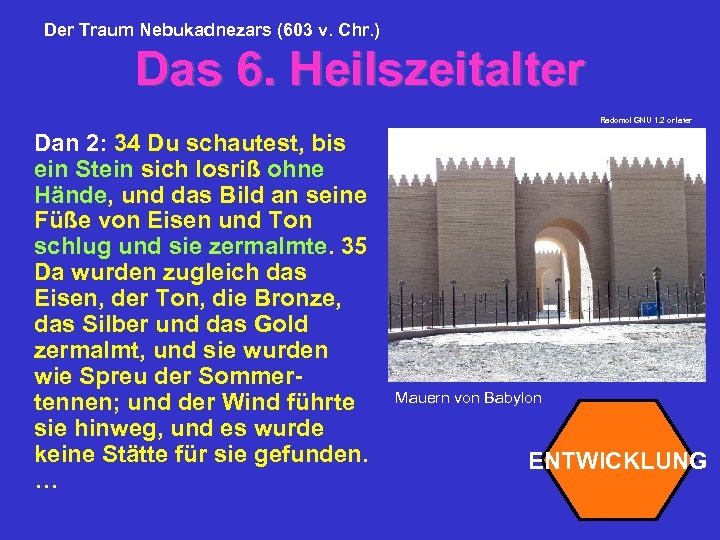 Der Traum Nebukadnezars (603 v. Chr. ) Das 6. Heilszeitalter Radomol GNU 1. 2