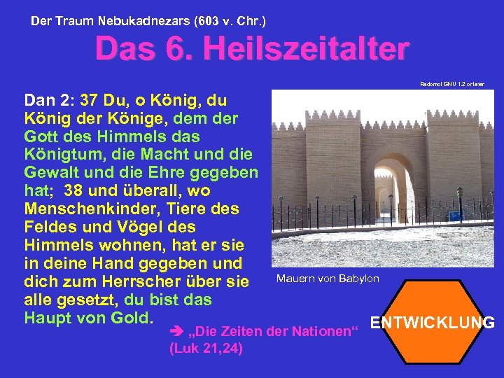 Der Traum Nebukadnezars (603 v. Chr. ) Das 6. Heilszeitalter Radomol GNU 1. 2