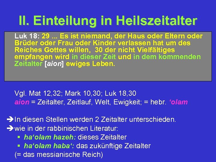 II. Einteilung in Heilszeitalter Luk 18: 29. . . Es ist niemand, der Haus