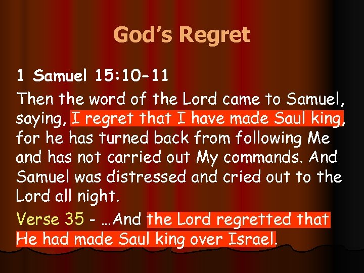 God’s Regret 1 Samuel 15: 10 -11 Then the word of the Lord came