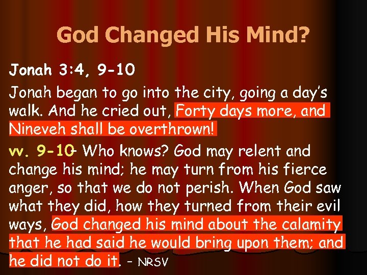 God Changed His Mind? Jonah 3: 4, 9 -10 Jonah began to go into