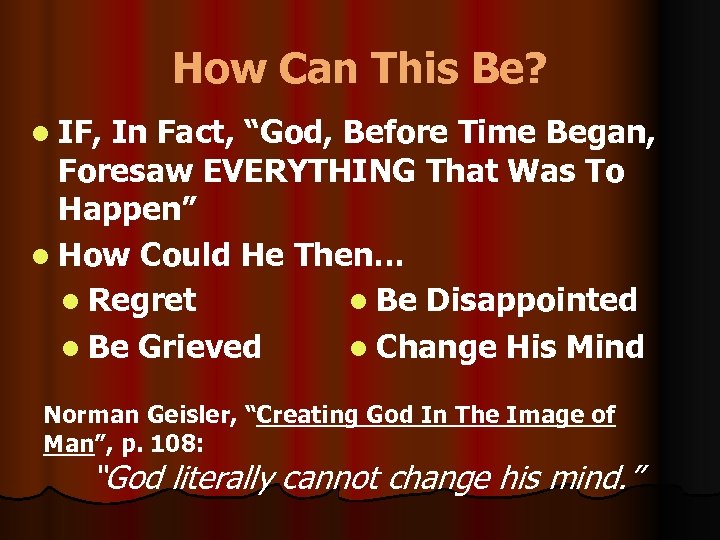 How Can This Be? l IF, In Fact, “God, Before Time Began, Foresaw EVERYTHING