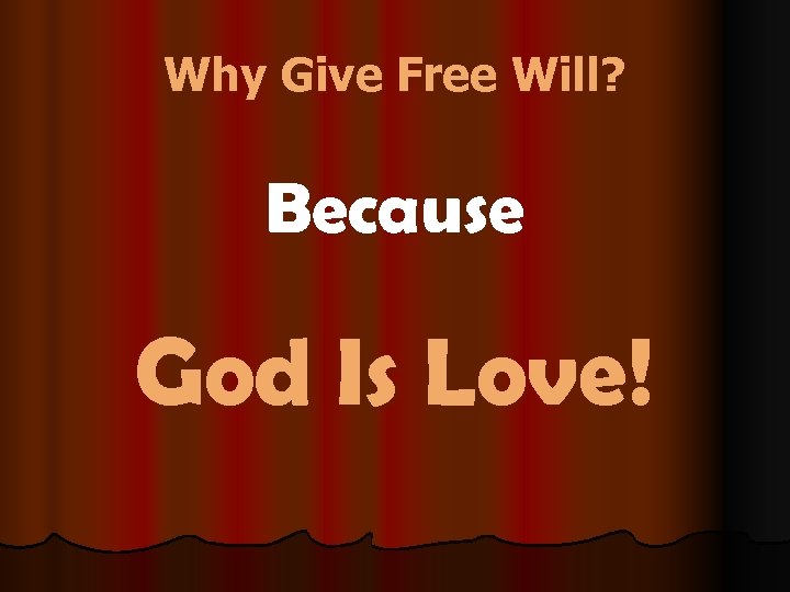 Why Give Free Will? Because God Is Love! 