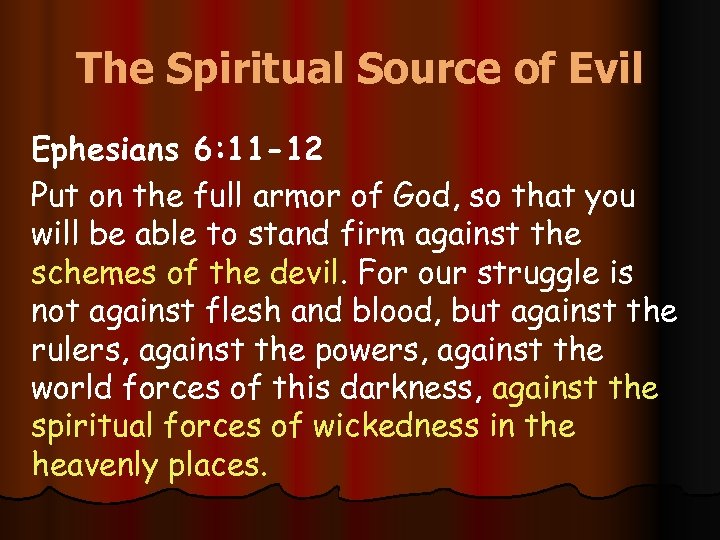 The Spiritual Source of Evil Ephesians 6: 11 -12 Put on the full armor