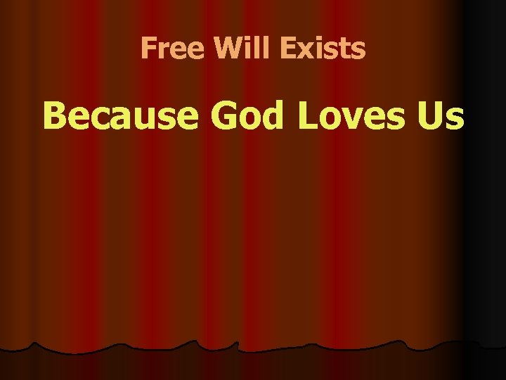 Free Will Exists Because God Loves Us 