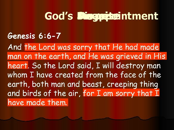 Surprise God’s Disappointment Anger Regret Genesis 6: 6 -7 And the Lord was sorry