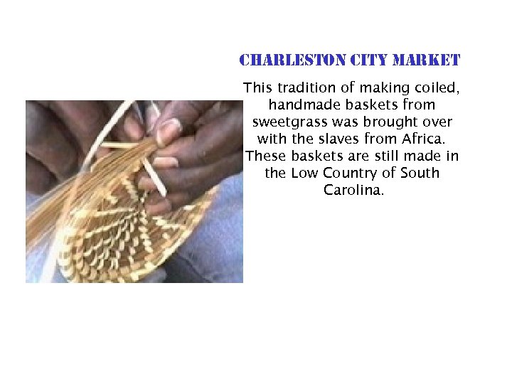 charleston city market This tradition of making coiled, handmade baskets from sweetgrass was brought