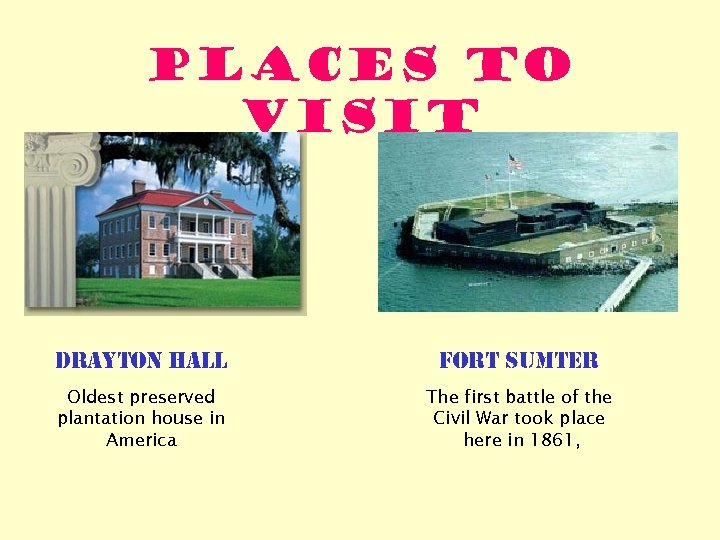 Places to Visit drayton hall Fort sumter Oldest preserved plantation house in America The