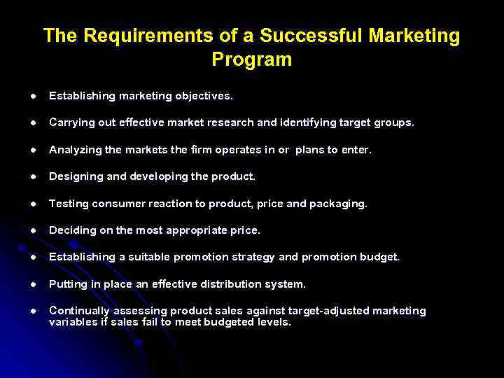 The Requirements of a Successful Marketing Program l Establishing marketing objectives. l Carrying out