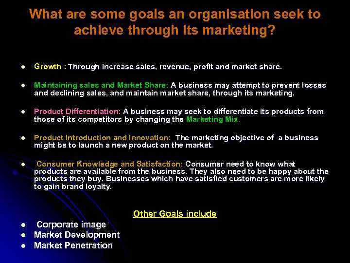 What are some goals an organisation seek to achieve through its marketing? l Growth