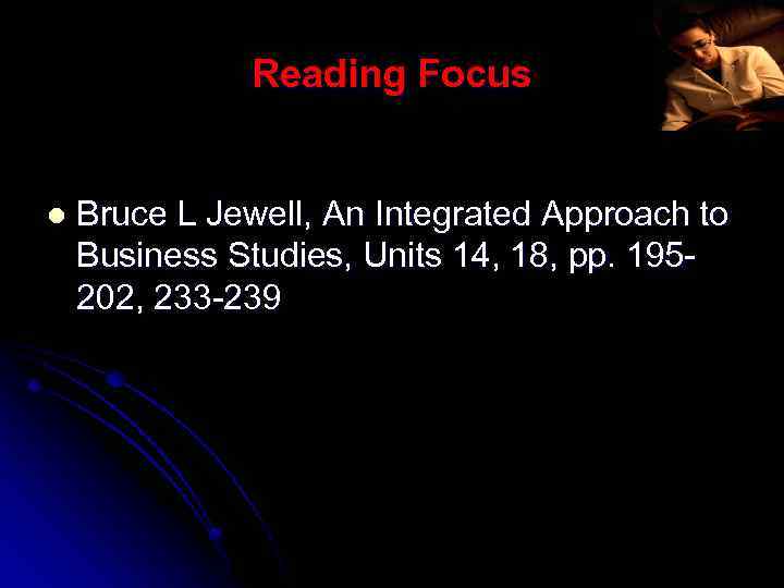 Reading Focus l Bruce L Jewell, An Integrated Approach to Business Studies, Units 14,