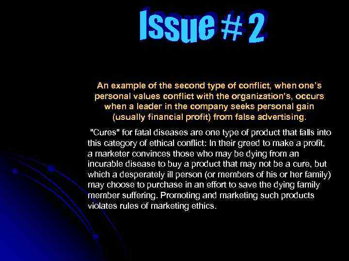 An example of the second type of conflict, when one’s personal values conflict with