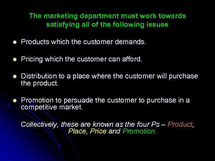 The marketing department must work towards satisfying all of the following issues l Products