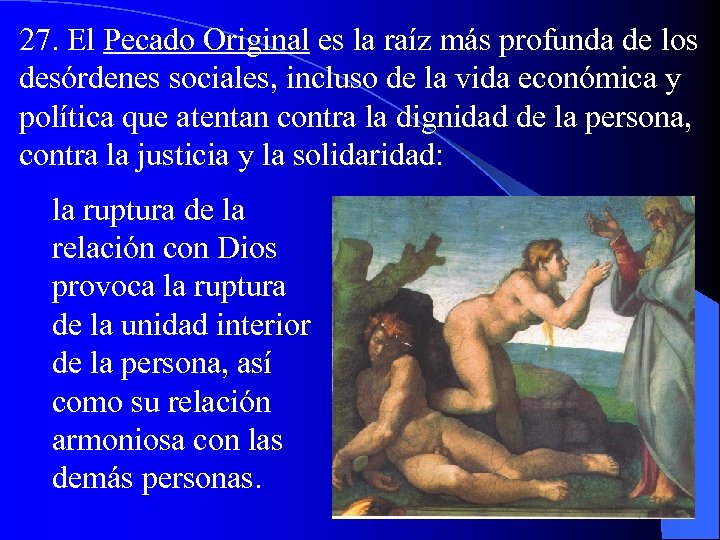 27. El Pecado Original es la raíz más profunda de los desórdenes sociales, incluso