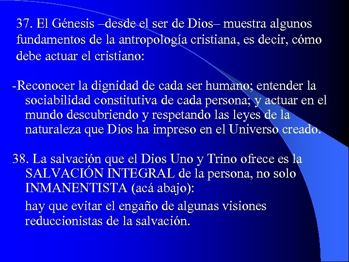 37. El Génesis –desde el ser de Dios– muestra algunos fundamentos de la antropología